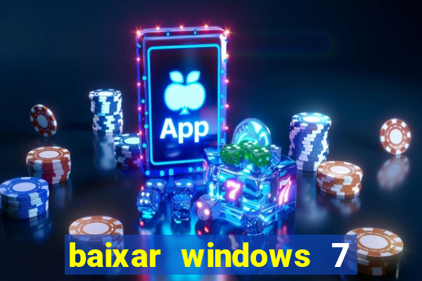 baixar windows 7 ultimate 64 bits com todos os drivers