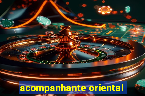 acompanhante oriental