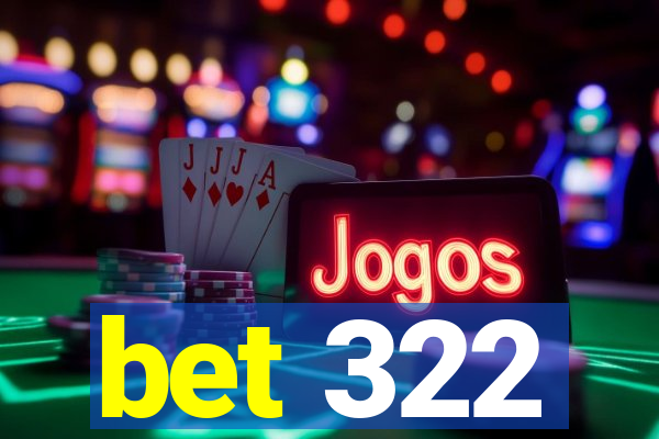bet 322
