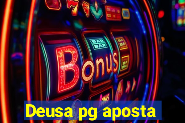Deusa pg aposta