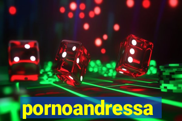 pornoandressa