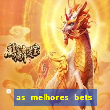 as melhores bets do brasil