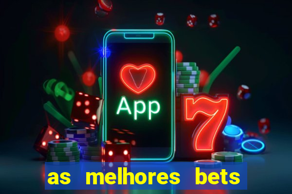 as melhores bets do brasil