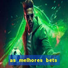 as melhores bets do brasil
