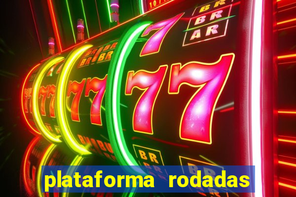 plataforma rodadas gratis sem deposito