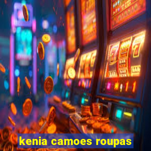 kenia camoes roupas