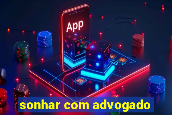 sonhar com advogado