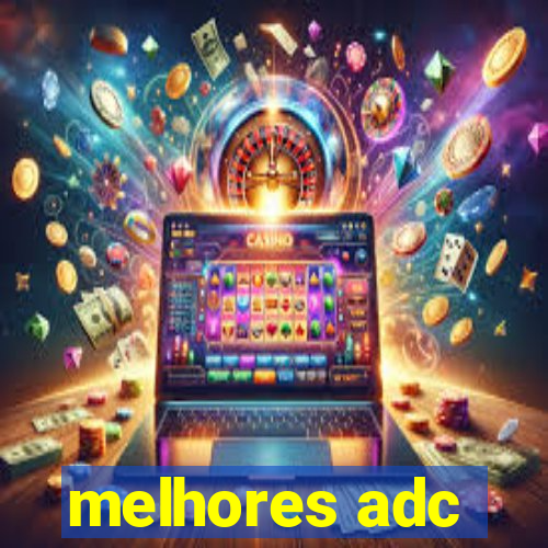 melhores adc