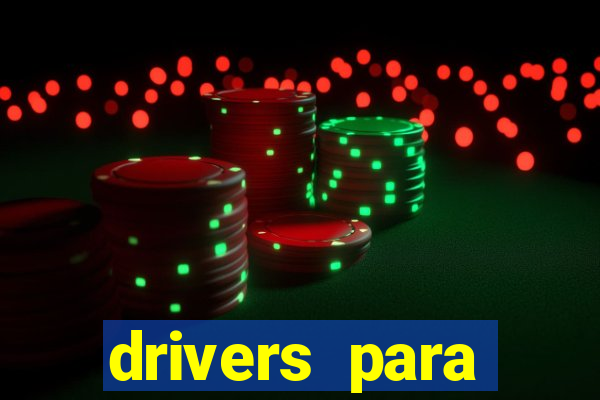 drivers para windows 7 64 bits