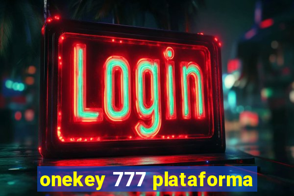 onekey 777 plataforma