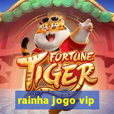 rainha jogo vip