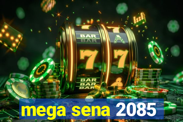 mega sena 2085