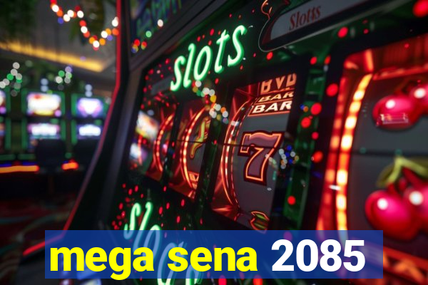 mega sena 2085