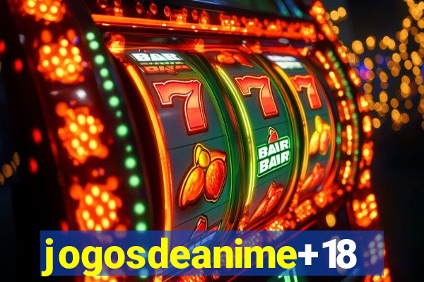 jogosdeanime+18
