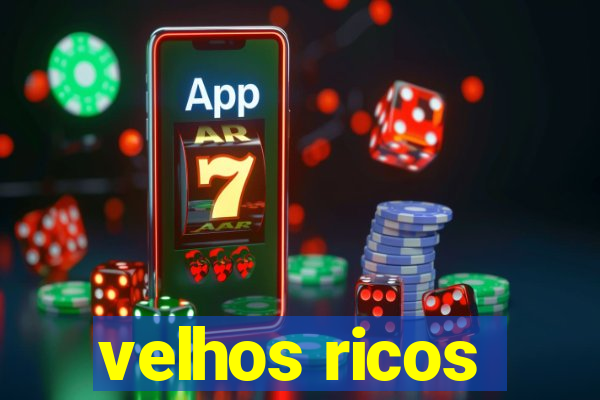 velhos ricos