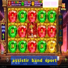 assistir band sport ao vivo