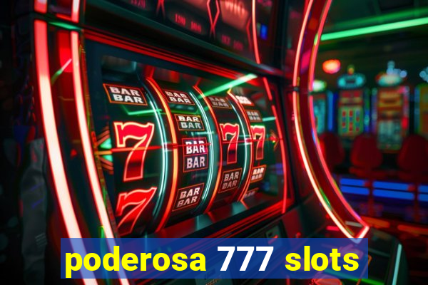 poderosa 777 slots