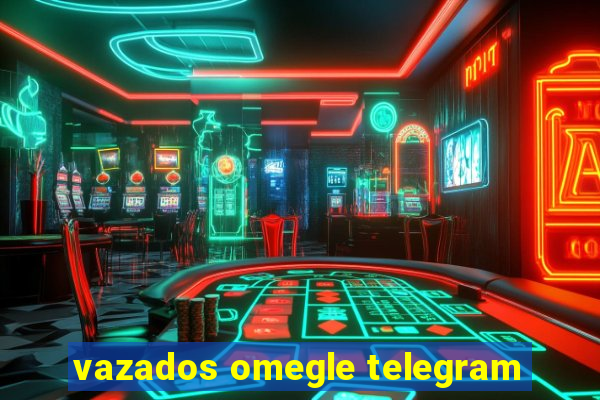 vazados omegle telegram