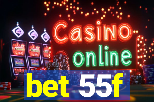 bet 55f