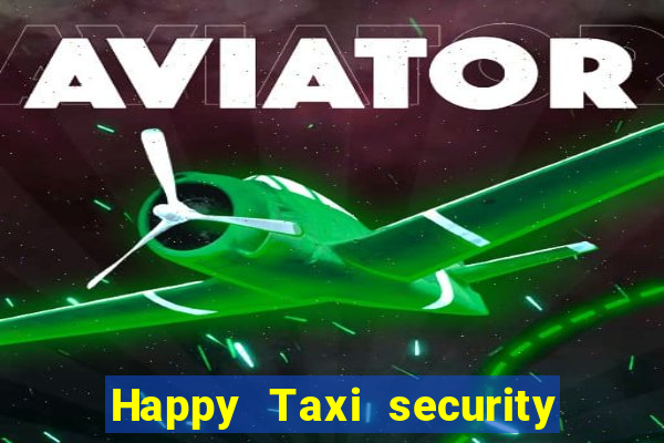 Happy Taxi security password road 96 happy