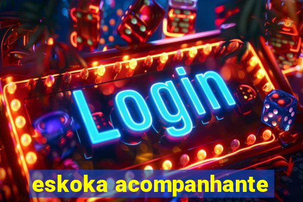 eskoka acompanhante