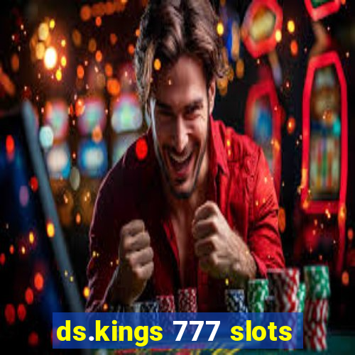 ds.kings 777 slots