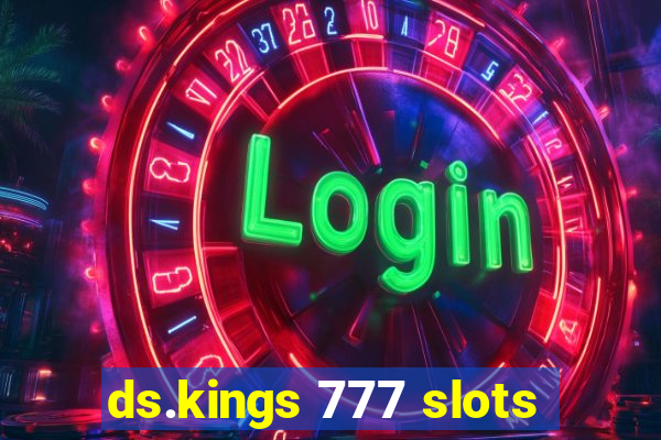 ds.kings 777 slots