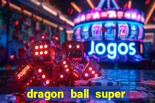 dragon ball super dublado hd