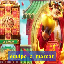 equipe a marcar primeiro 1 tempo betano