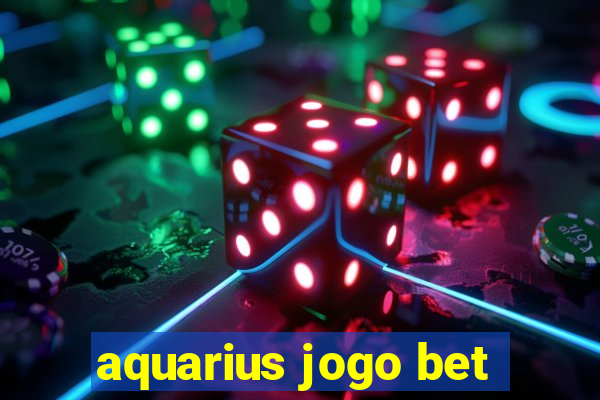 aquarius jogo bet
