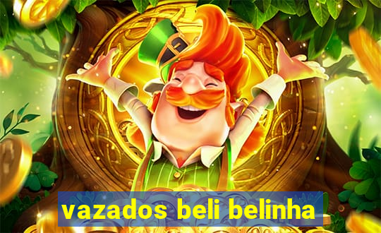 vazados beli belinha