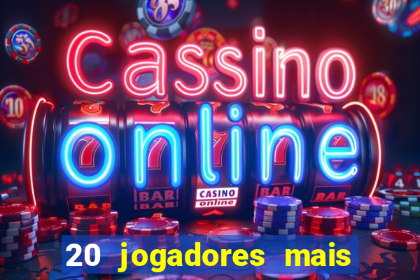 20 jogadores mais ricos do mundo
