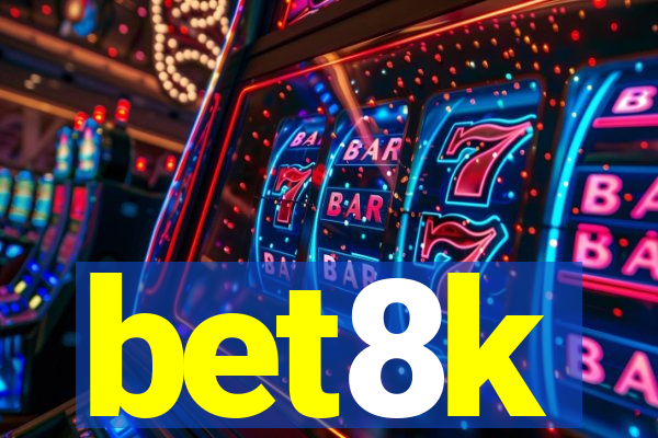 bet8k