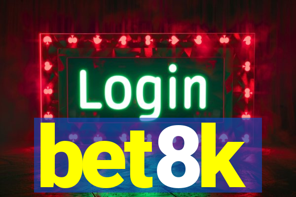 bet8k