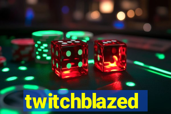 twitchblazed