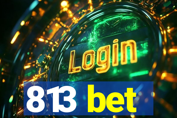 813 bet