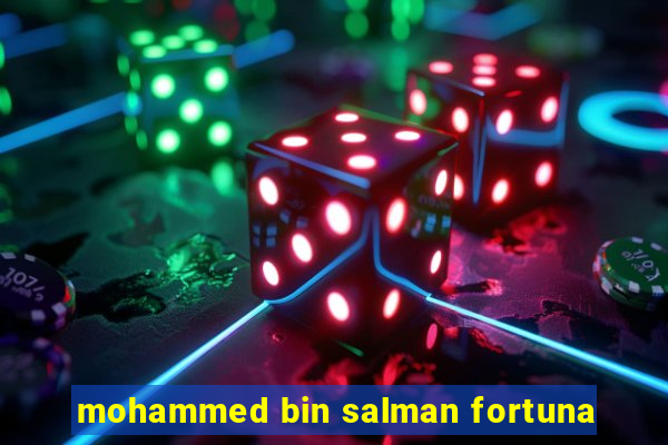 mohammed bin salman fortuna