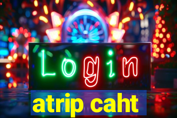 atrip caht