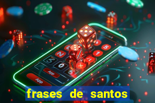 frases de santos sobre o amor conjugal