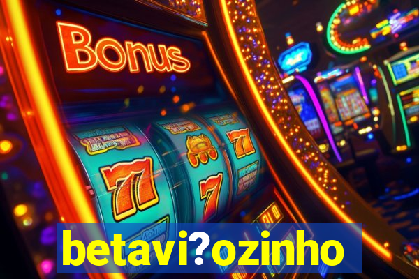 betavi?ozinho