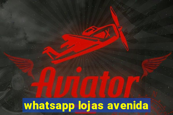 whatsapp lojas avenida
