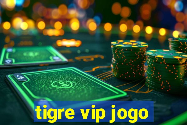 tigre vip jogo