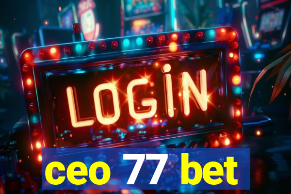 ceo 77 bet