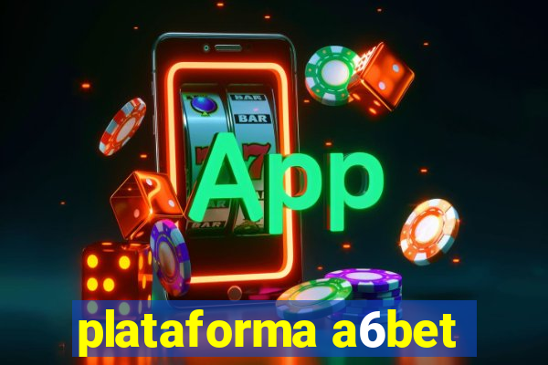 plataforma a6bet