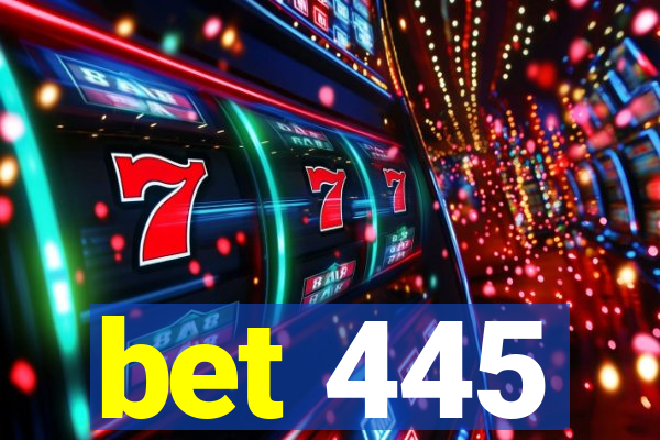 bet 445