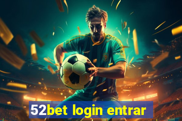 52bet login entrar