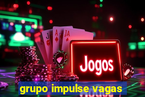 grupo impulse vagas