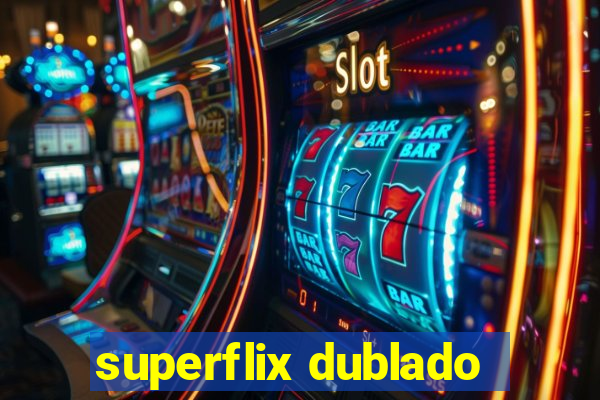 superflix dublado