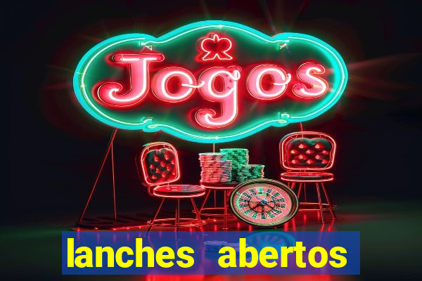 lanches abertos agora perto de mim
