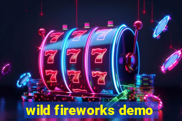 wild fireworks demo